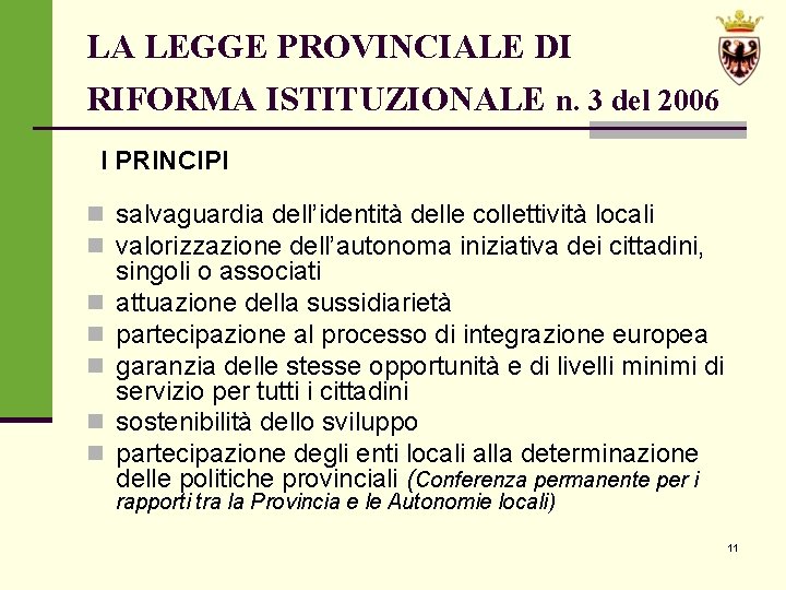 LA LEGGE PROVINCIALE DI RIFORMA ISTITUZIONALE n. 3 del 2006 I PRINCIPI n salvaguardia