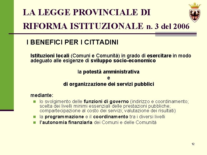 LA LEGGE PROVINCIALE DI RIFORMA ISTITUZIONALE n. 3 del 2006 I BENEFICI PER I