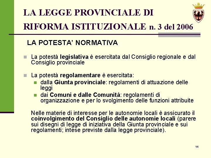 LA LEGGE PROVINCIALE DI RIFORMA ISTITUZIONALE n. 3 del 2006 LA POTESTA’ NORMATIVA n