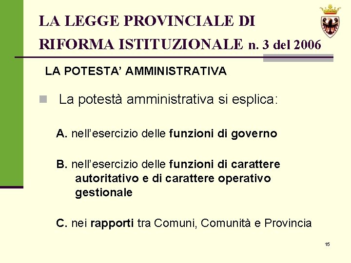 LA LEGGE PROVINCIALE DI RIFORMA ISTITUZIONALE n. 3 del 2006 LA POTESTA’ AMMINISTRATIVA n