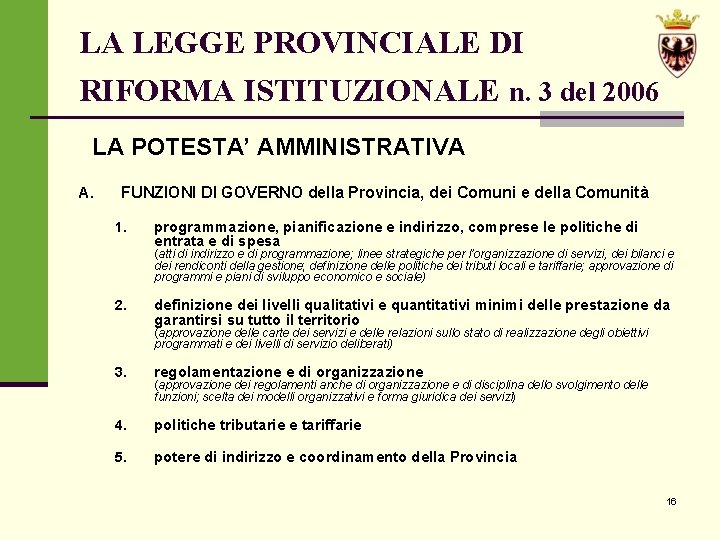 LA LEGGE PROVINCIALE DI RIFORMA ISTITUZIONALE n. 3 del 2006 LA POTESTA’ AMMINISTRATIVA A.
