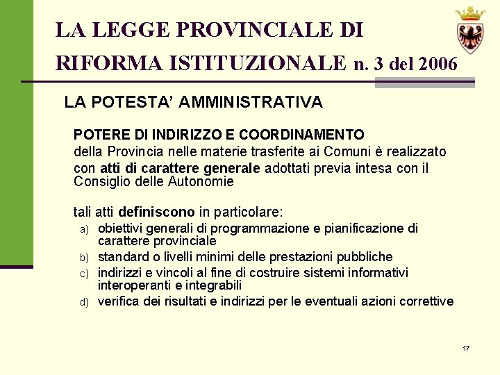 LA LEGGE PROVINCIALE DI RIFORMA ISTITUZIONALE n. 3 del 2006 LA POTESTA’ AMMINISTRATIVA POTERE