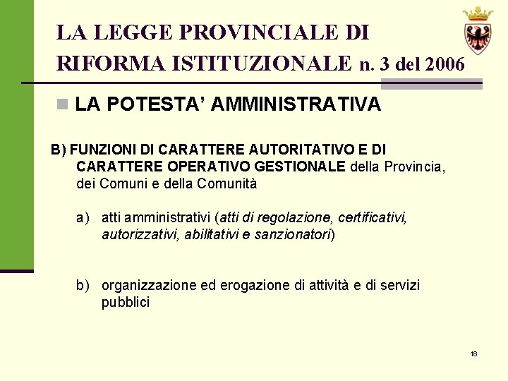LA LEGGE PROVINCIALE DI RIFORMA ISTITUZIONALE n. 3 del 2006 n LA POTESTA’ AMMINISTRATIVA
