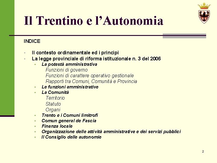 Il Trentino e l’Autonomia INDICE • • Il contesto ordinamentale ed i principi La