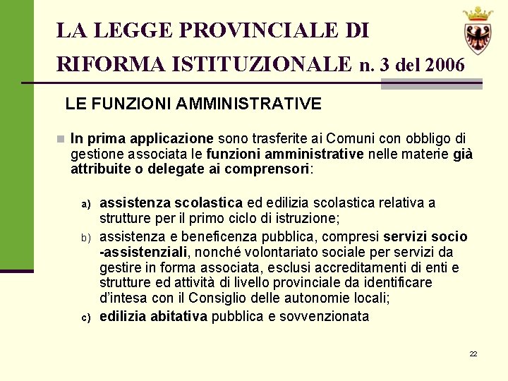 LA LEGGE PROVINCIALE DI RIFORMA ISTITUZIONALE n. 3 del 2006 LE FUNZIONI AMMINISTRATIVE n