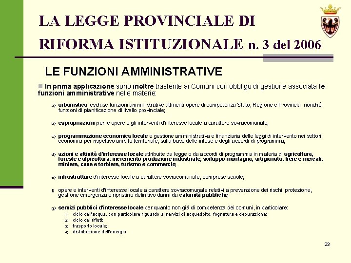 LA LEGGE PROVINCIALE DI RIFORMA ISTITUZIONALE n. 3 del 2006 LE FUNZIONI AMMINISTRATIVE n