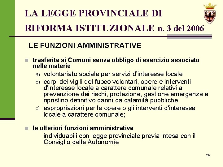 LA LEGGE PROVINCIALE DI RIFORMA ISTITUZIONALE n. 3 del 2006 LE FUNZIONI AMMINISTRATIVE n