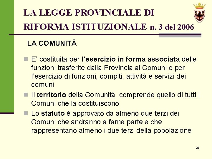 LA LEGGE PROVINCIALE DI RIFORMA ISTITUZIONALE n. 3 del 2006 LA COMUNITÀ n E’