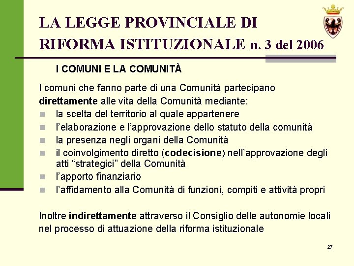 LA LEGGE PROVINCIALE DI RIFORMA ISTITUZIONALE n. 3 del 2006 I COMUNI E LA