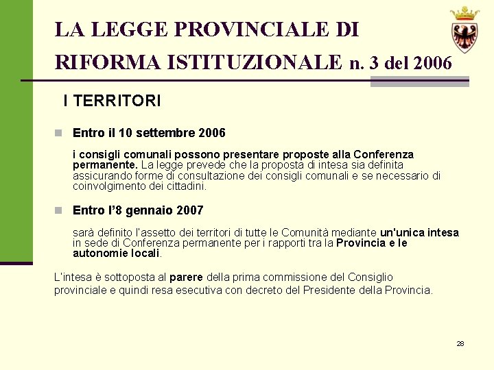 LA LEGGE PROVINCIALE DI RIFORMA ISTITUZIONALE n. 3 del 2006 I TERRITORI n Entro