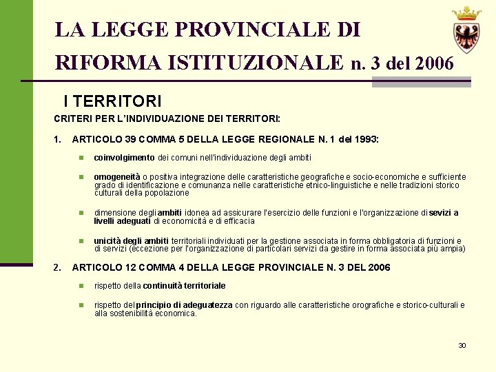 LA LEGGE PROVINCIALE DI RIFORMA ISTITUZIONALE n. 3 del 2006 I TERRITORI CRITERI PER