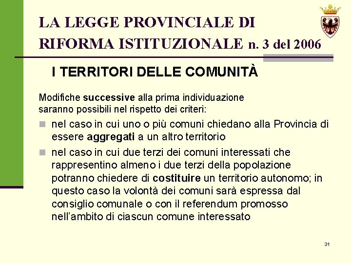LA LEGGE PROVINCIALE DI RIFORMA ISTITUZIONALE n. 3 del 2006 I TERRITORI DELLE COMUNITÀ