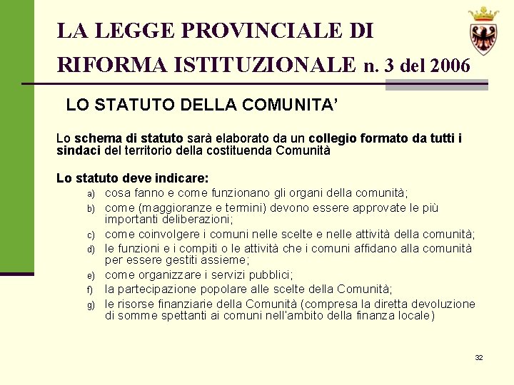 LA LEGGE PROVINCIALE DI RIFORMA ISTITUZIONALE n. 3 del 2006 LO STATUTO DELLA COMUNITA’