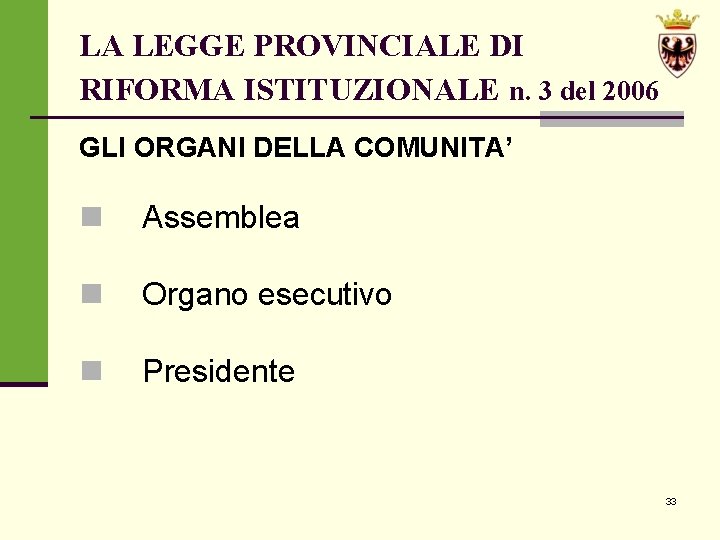 LA LEGGE PROVINCIALE DI RIFORMA ISTITUZIONALE n. 3 del 2006 GLI ORGANI DELLA COMUNITA’