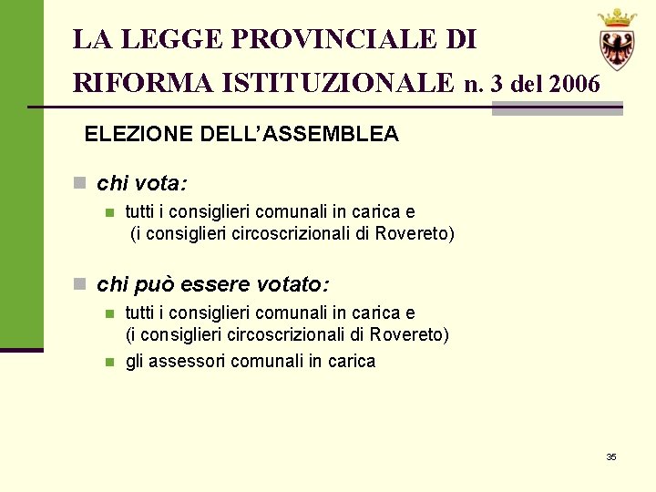 LA LEGGE PROVINCIALE DI RIFORMA ISTITUZIONALE n. 3 del 2006 ELEZIONE DELL’ASSEMBLEA n chi
