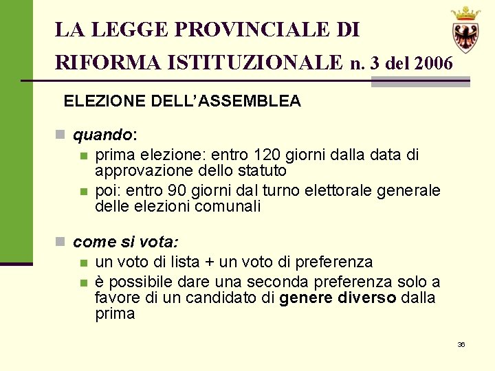 LA LEGGE PROVINCIALE DI RIFORMA ISTITUZIONALE n. 3 del 2006 ELEZIONE DELL’ASSEMBLEA n quando: