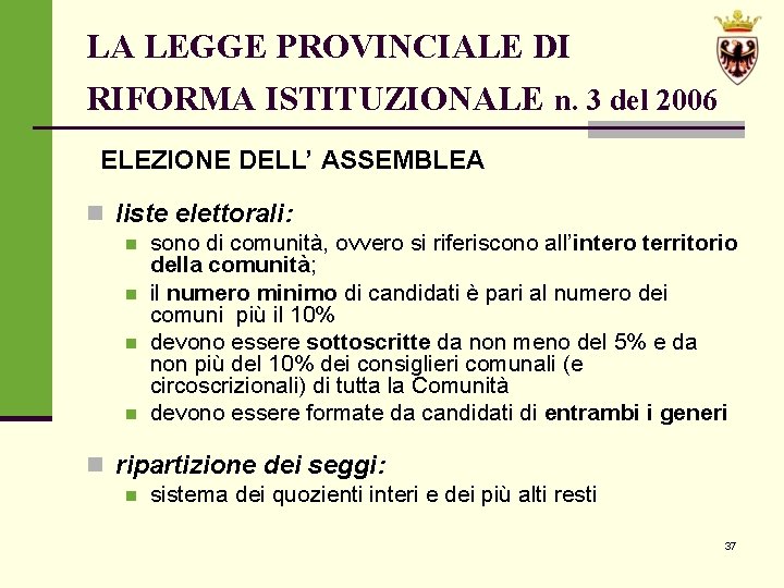 LA LEGGE PROVINCIALE DI RIFORMA ISTITUZIONALE n. 3 del 2006 ELEZIONE DELL’ ASSEMBLEA n