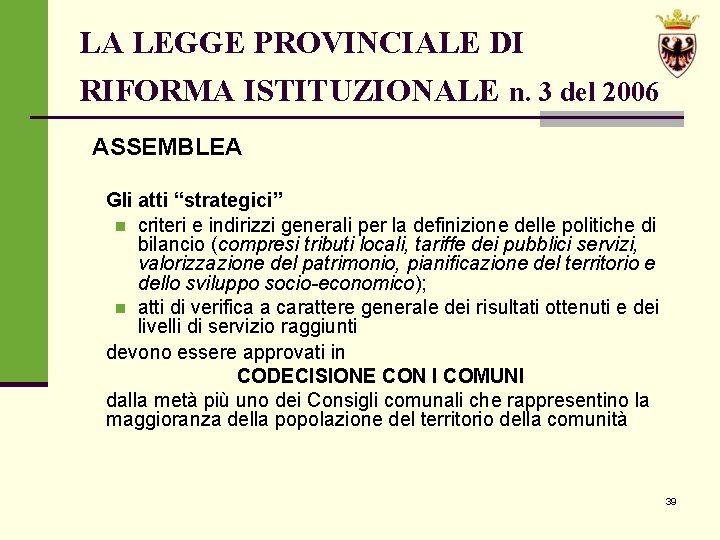 LA LEGGE PROVINCIALE DI RIFORMA ISTITUZIONALE n. 3 del 2006 ASSEMBLEA Gli atti “strategici”
