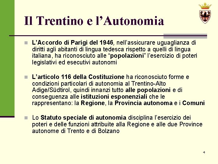 Il Trentino e l’Autonomia n L’Accordo di Parigi del 1946, nell’assicurare uguaglianza di diritti