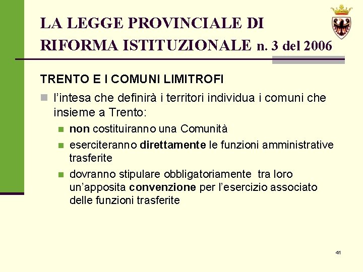 LA LEGGE PROVINCIALE DI RIFORMA ISTITUZIONALE n. 3 del 2006 TRENTO E I COMUNI