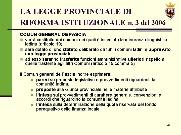 LA LEGGE PROVINCIALE DI RIFORMA ISTITUZIONALE n. 3 del 2006 COMUN GENERAL DE FASCIA