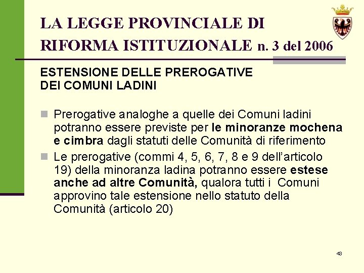 LA LEGGE PROVINCIALE DI RIFORMA ISTITUZIONALE n. 3 del 2006 ESTENSIONE DELLE PREROGATIVE DEI