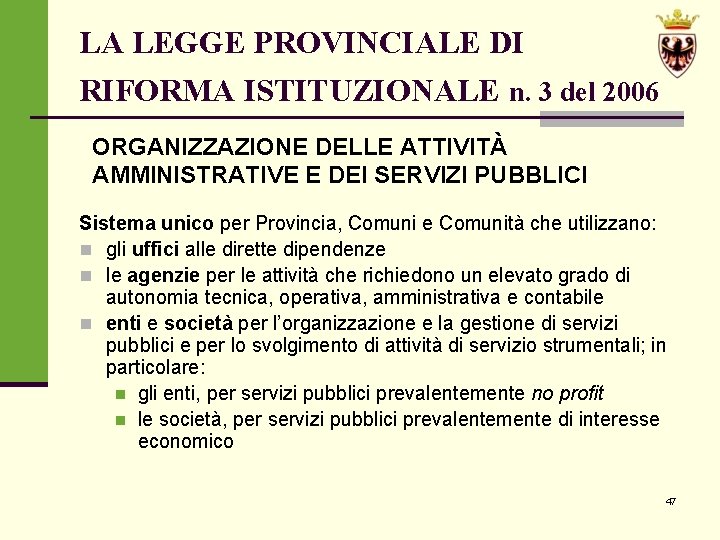 LA LEGGE PROVINCIALE DI RIFORMA ISTITUZIONALE n. 3 del 2006 ORGANIZZAZIONE DELLE ATTIVITÀ AMMINISTRATIVE