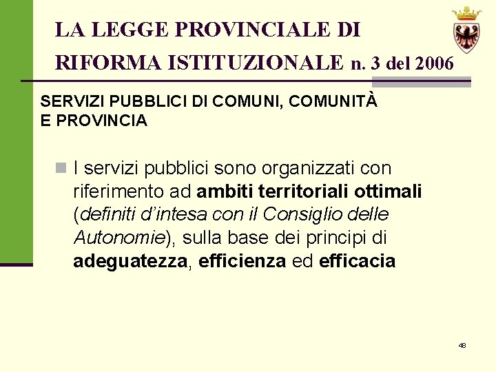 LA LEGGE PROVINCIALE DI RIFORMA ISTITUZIONALE n. 3 del 2006 SERVIZI PUBBLICI DI COMUNI,