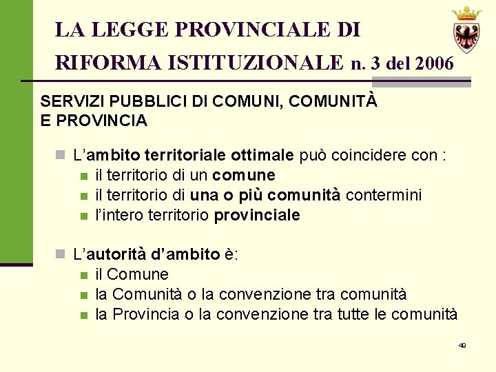 LA LEGGE PROVINCIALE DI RIFORMA ISTITUZIONALE n. 3 del 2006 SERVIZI PUBBLICI DI COMUNI,
