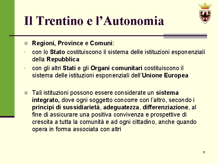 Il Trentino e l’Autonomia n Regioni, Province e Comuni: • • con lo Stato