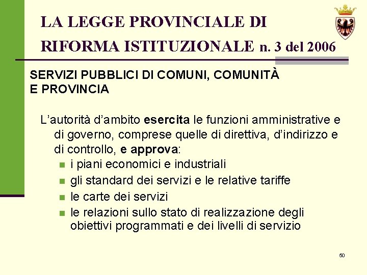 LA LEGGE PROVINCIALE DI RIFORMA ISTITUZIONALE n. 3 del 2006 SERVIZI PUBBLICI DI COMUNI,