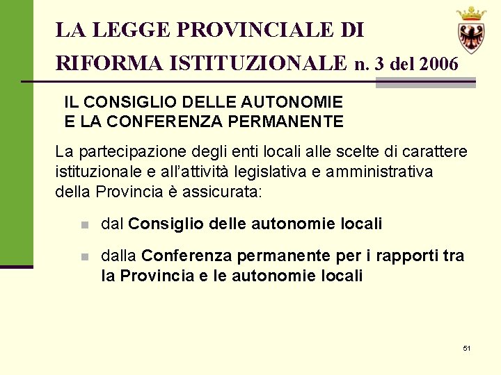 LA LEGGE PROVINCIALE DI RIFORMA ISTITUZIONALE n. 3 del 2006 IL CONSIGLIO DELLE AUTONOMIE