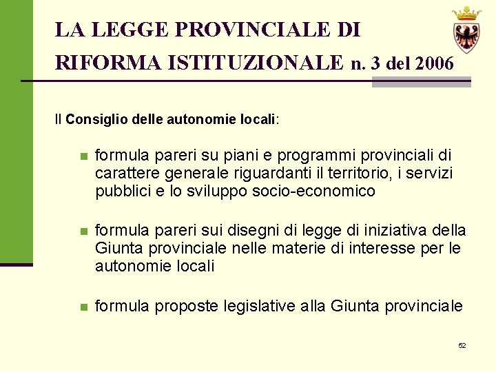 LA LEGGE PROVINCIALE DI RIFORMA ISTITUZIONALE n. 3 del 2006 Il Consiglio delle autonomie