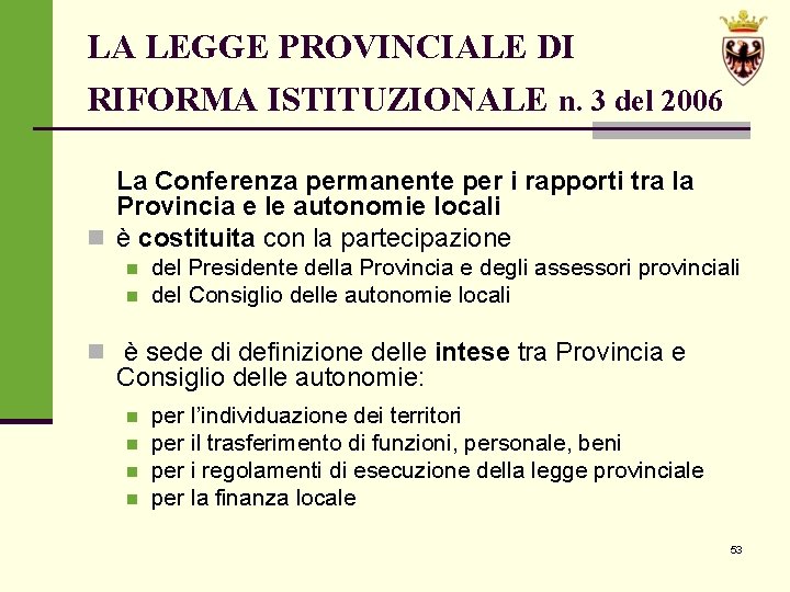 LA LEGGE PROVINCIALE DI RIFORMA ISTITUZIONALE n. 3 del 2006 La Conferenza permanente per