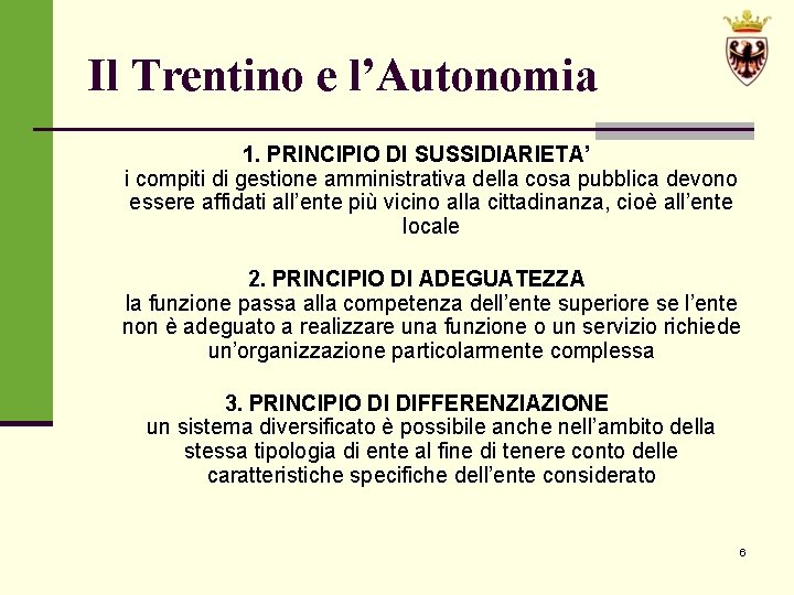 Il Trentino e l’Autonomia 1. PRINCIPIO DI SUSSIDIARIETA’ i compiti di gestione amministrativa della