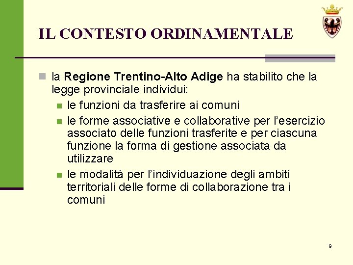 IL CONTESTO ORDINAMENTALE n la Regione Trentino-Alto Adige ha stabilito che la legge provinciale