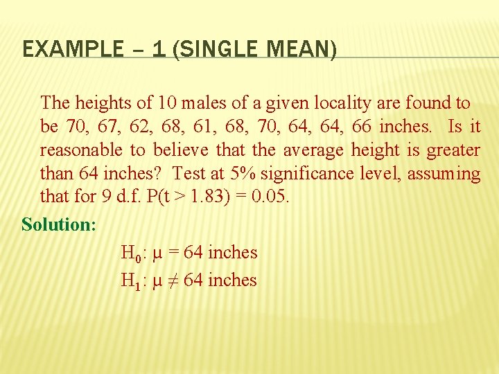 EXAMPLE – 1 (SINGLE MEAN) The heights of 10 males of a given locality