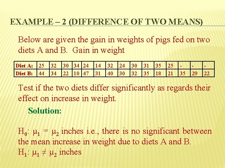 EXAMPLE – 2 (DIFFERENCE OF TWO MEANS) Below are given the gain in weights