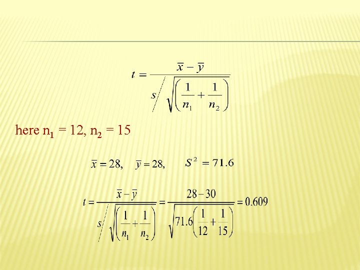 here n 1 = 12, n 2 = 15 