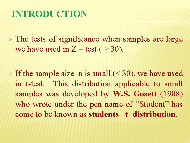 INTRODUCTION Ø The tests of significance when samples are large we have used in