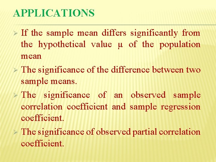 APPLICATIONS If the sample mean differs significantly from the hypothetical value µ of the