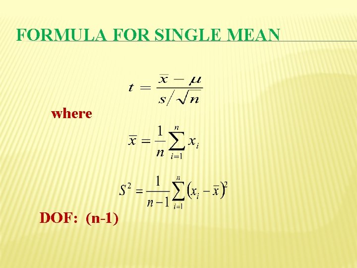 FORMULA FOR SINGLE MEAN where DOF: (n-1) 