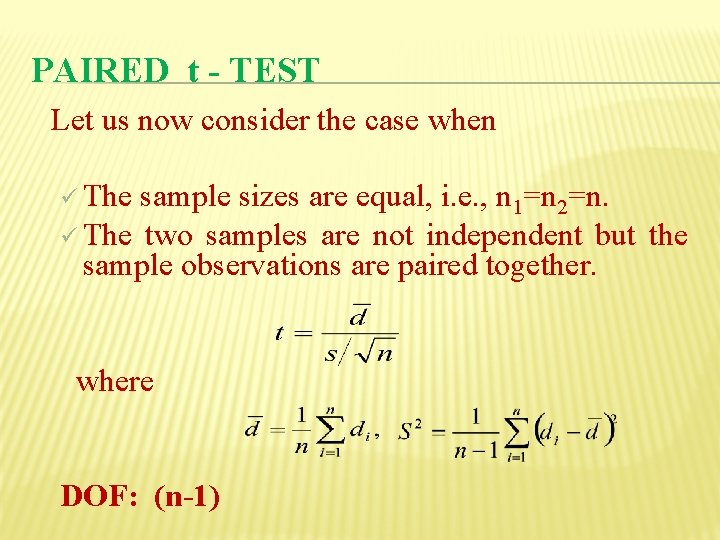 PAIRED t - TEST Let us now consider the case when ü The sample