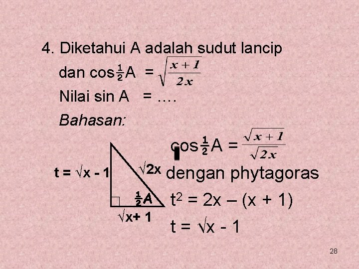 4. Diketahui A adalah sudut lancip dan cos½A = Nilai sin A = ….