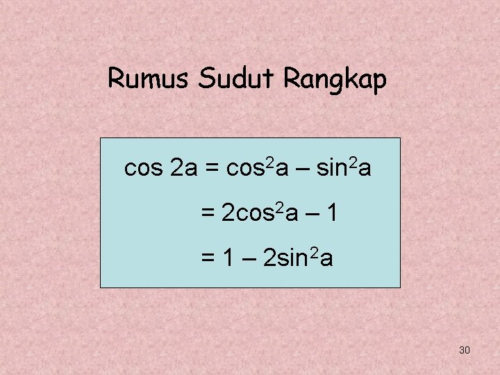 Rumus Sudut Rangkap cos 2 a = cos 2 a – sin 2 a