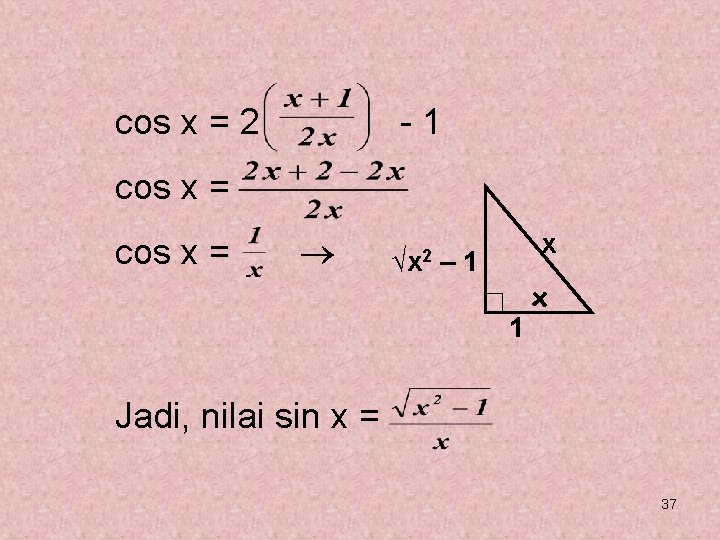 cos x = 2 -1 cos x = √x 2 x – 1 1 cos x = 2 -1 cos x = √x 2 x – 1 1