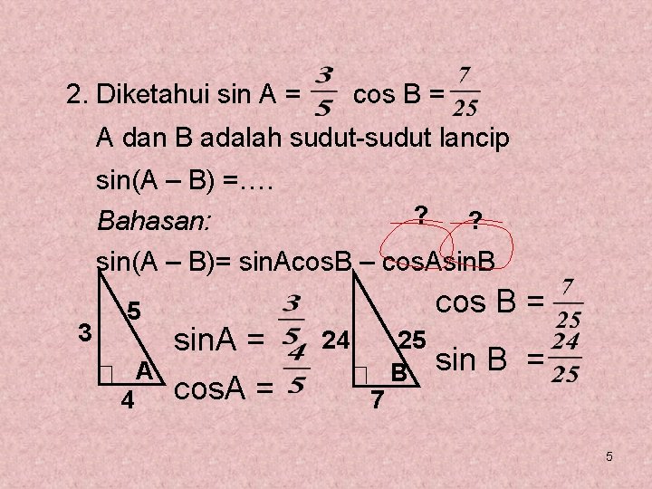 2. Diketahui sin A = cos B = A dan B adalah sudut-sudut lancip