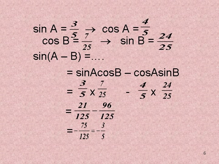 sin A = cos A = cos B = sin B = sin(A –