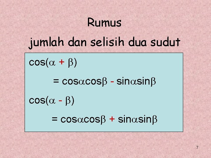 Rumus jumlah dan selisih dua sudut cos( + ) = cos - sin cos(