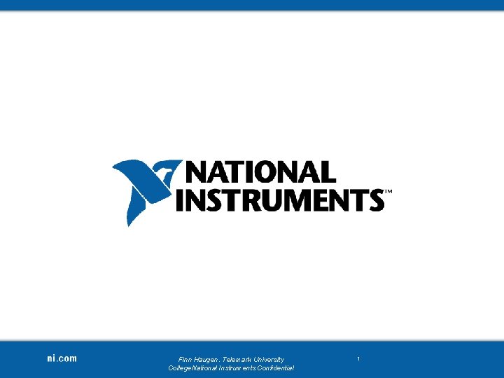 Finn Haugen. Telemark University College. National Instruments Confidential 1 